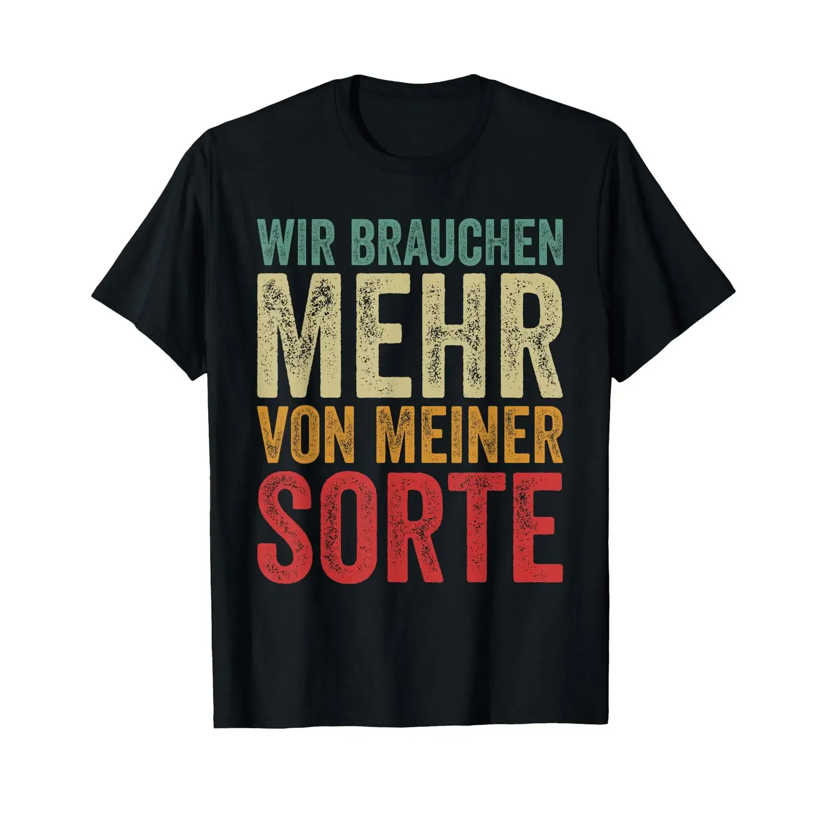 Wir Brauchen Mehr Von Meiner Sorte Funny Slogan T Shirt black vintage Washed Casual homme Top For Everyday Wear