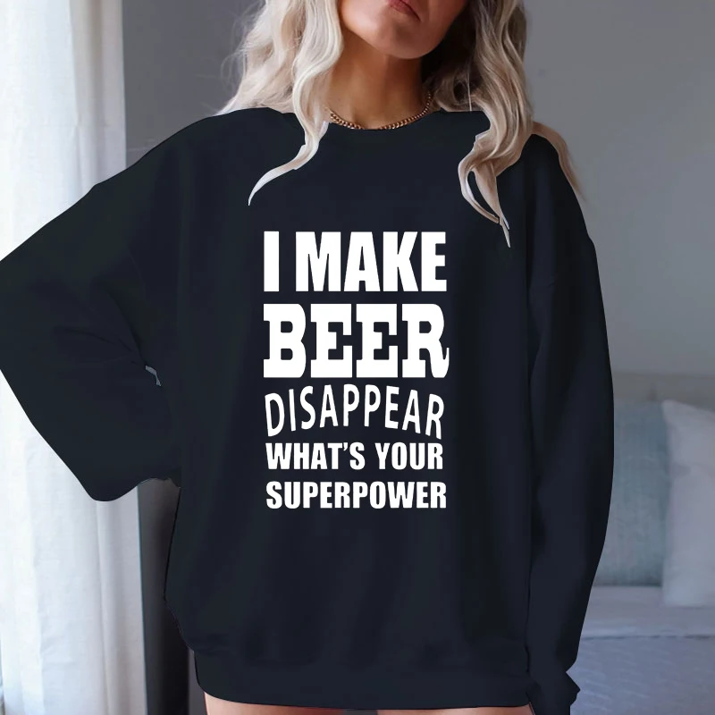 

(A+Quality)I Make Beer Disappear What'S Your Superpower Winter Oversized Sweatshirt Men Women Harajuku Warm Pullover