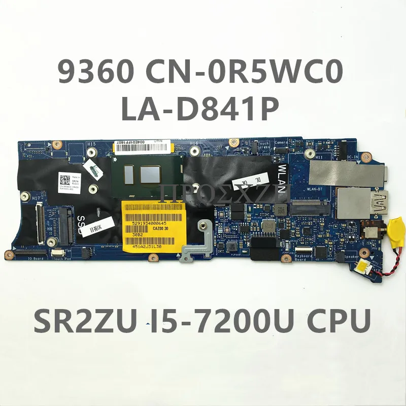 CN-0R5WC0 0R5WC0 R5WC0 High Quality 9360 Laptop Motherboard WIth  SR2ZU i5-7200U CPU 8GB LA-D841P 100% Testing  Working Well