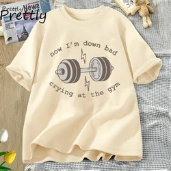 Now Down Bad Crying At The Gym Graphic T Shirts Women Funny Workout Weightlifting Tshirt Cotton Short Sleeve Tee Womens Clothing