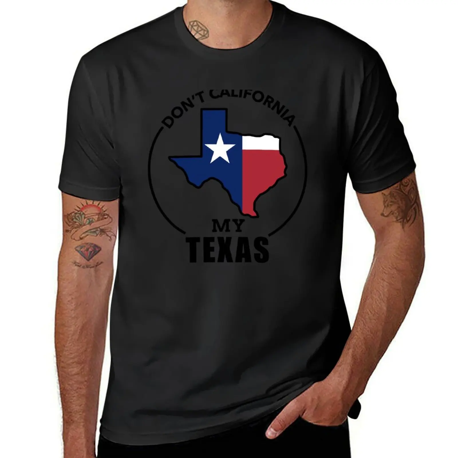 Don’t California My Texas 2 T-Shirt plus sizes shirts graphic tees men clothes
