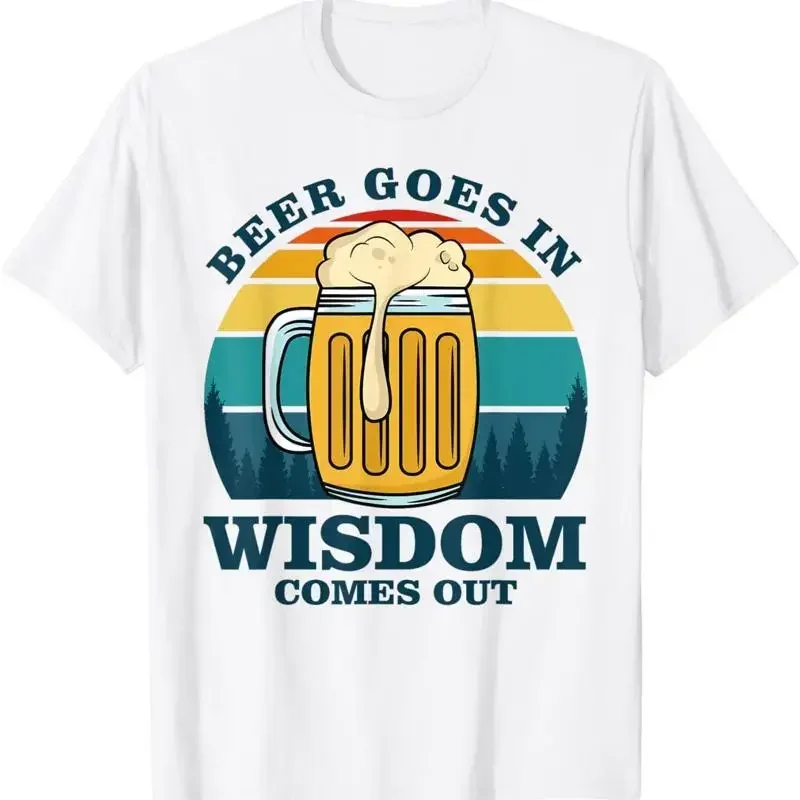 Beer Goes In Wisdom Comes Out T Shirt