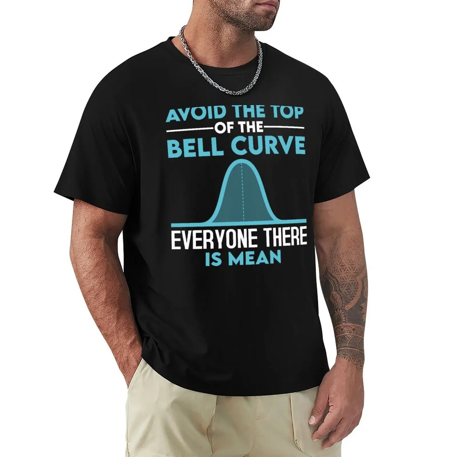 Avoid The Top Of The Bell Curve Funny Data Scientist Statistics T-shirt plus sizes sublime cute clothes black t-shirts for men