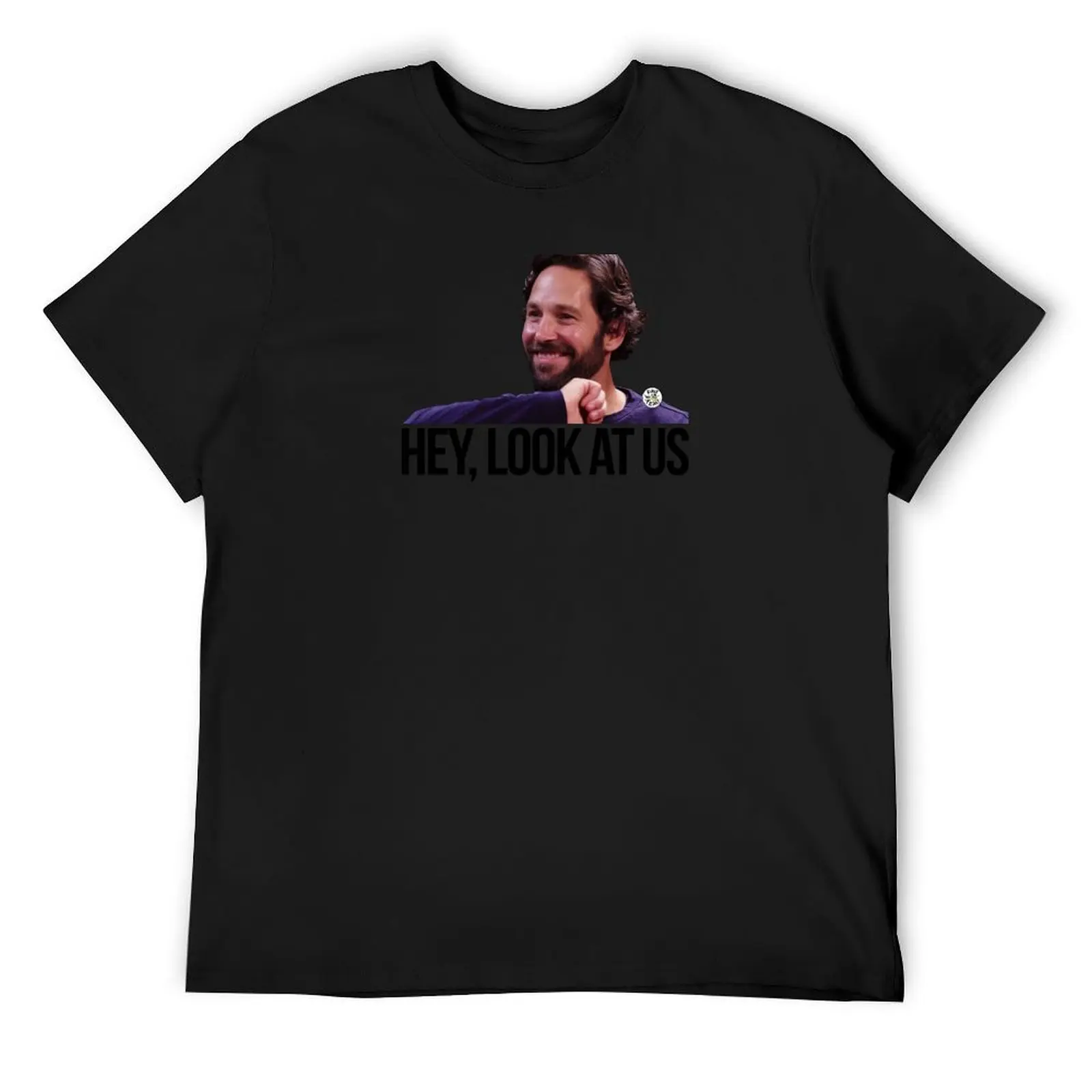

Hey, look at us - Paul Rudd V2 T-Shirt anime blue lock korean fashion men workout shirt