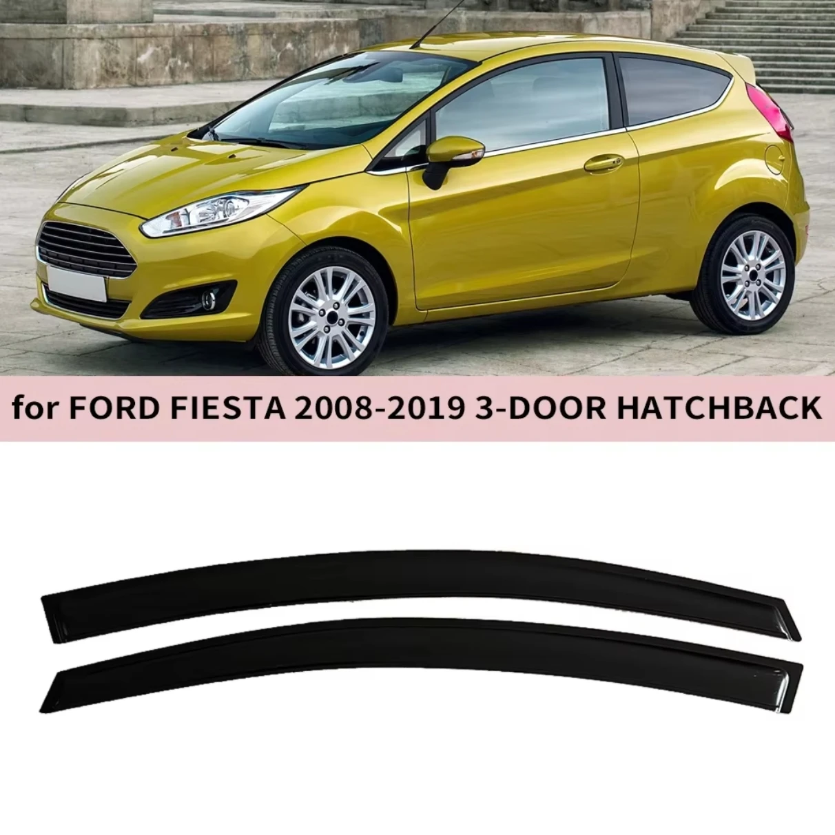 

For Ford Fiesta 3-DOOR 2008-2011 2012 2013 2014 2015 2016 2017 2018 2019 Wind Deflectors Rain Guards Door Visor Vent Ventvisor