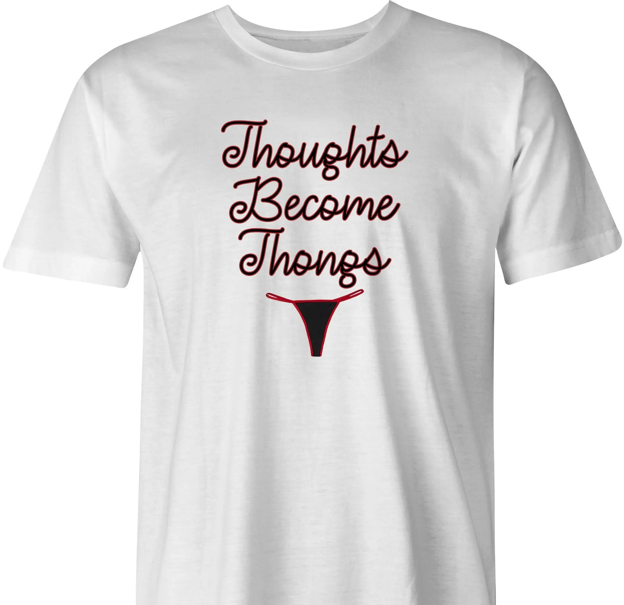 Thoughts Become Thongs By Bigbadt T Shirt Com Free Usa Shipping Things Positive Thinking Thong