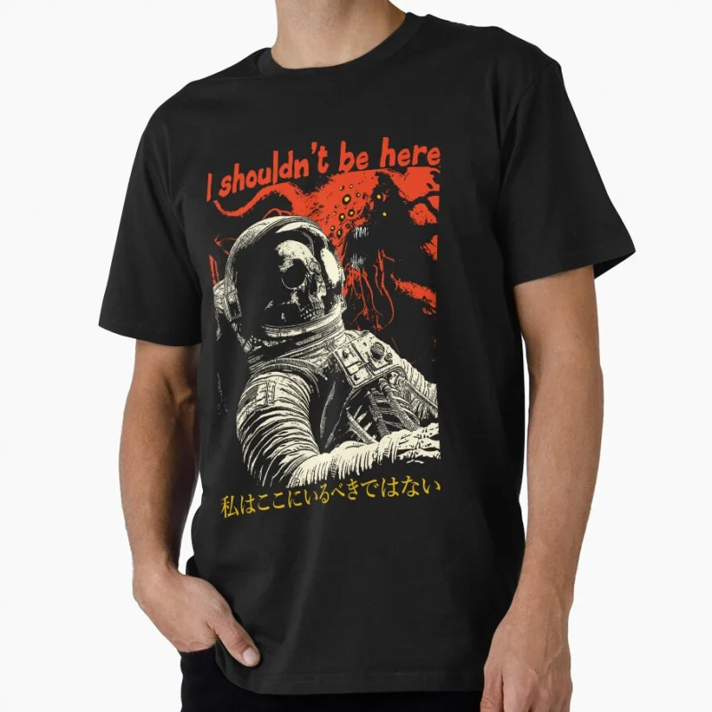 

I shouldn't be here Astronaut meme Japanese eldritch horror gift T shirt for men Large size Tops S-6XL 100% cotton tee
