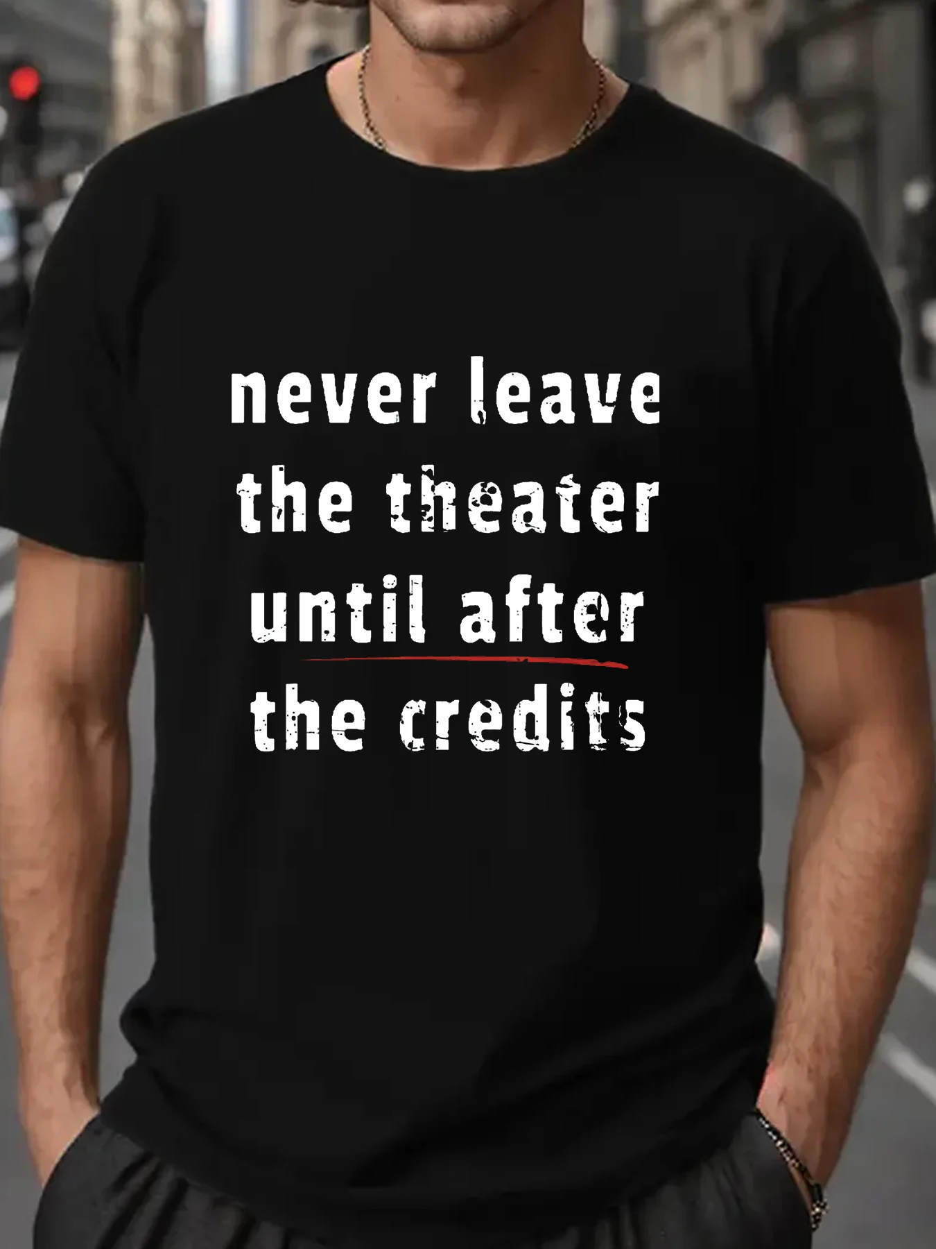 never leave the theater until after the credits Short sleeved round neck heavy-duty cotton mens T-shirt Tops Fashion Clothing