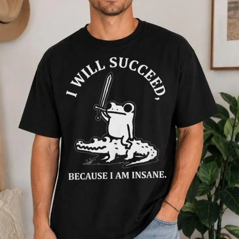 I Will Succeed Because I Am Insane Frog Shirt, Funny Meme Frog Tee, Crocodile Animal Humor Gift High-Quality Fashion Trend  Y2K