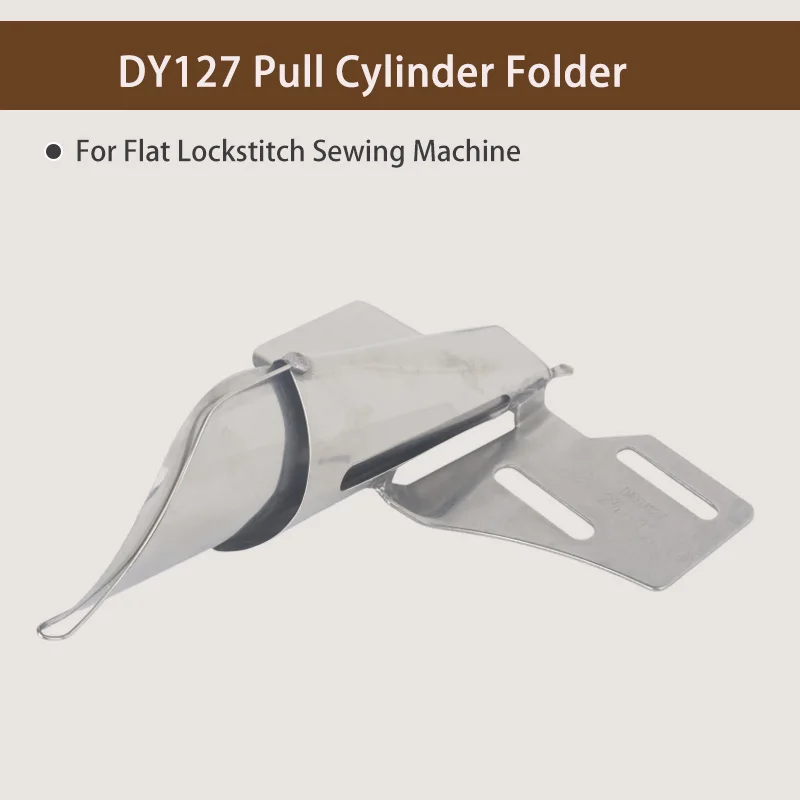 DY127 Pull Cylinder Folder Side Sleeve Aircraft Ironing Cuff Waist Trouser for Flat Lockstitch Double Needle Dy Sew Edge Sleeve