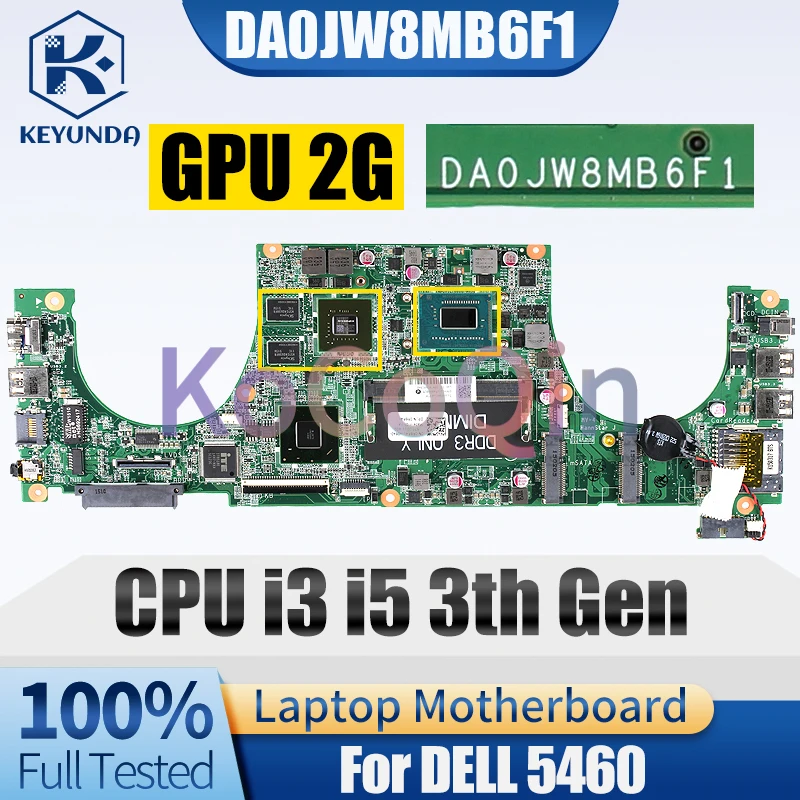 DA0JW8MB6F1 For DELL 5460 Notebook Mainboard i3 i5 3th Gen N13P-GV2-S-A2 2G 07CXXH 0R6R4V 0XX7YR Laptop Motherboard Full Tested