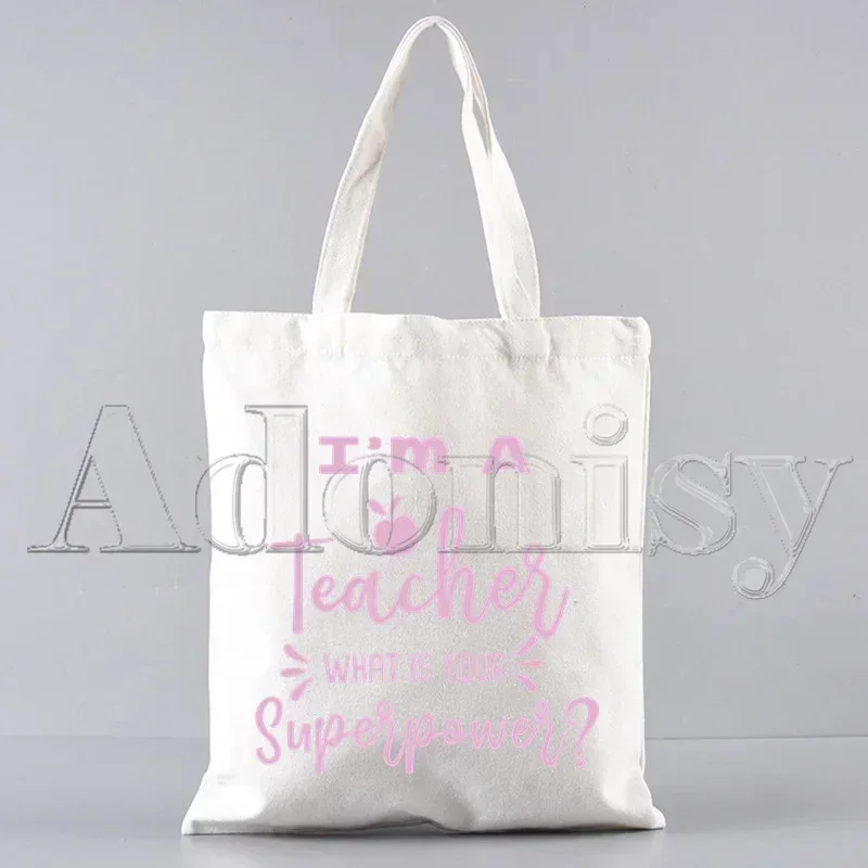 I'm A Teacher What's Your Superpower Ladies Handbags Cloth Canvas Tote Bag Shopping Travel Women Eco Reusable Shoulder Shopper