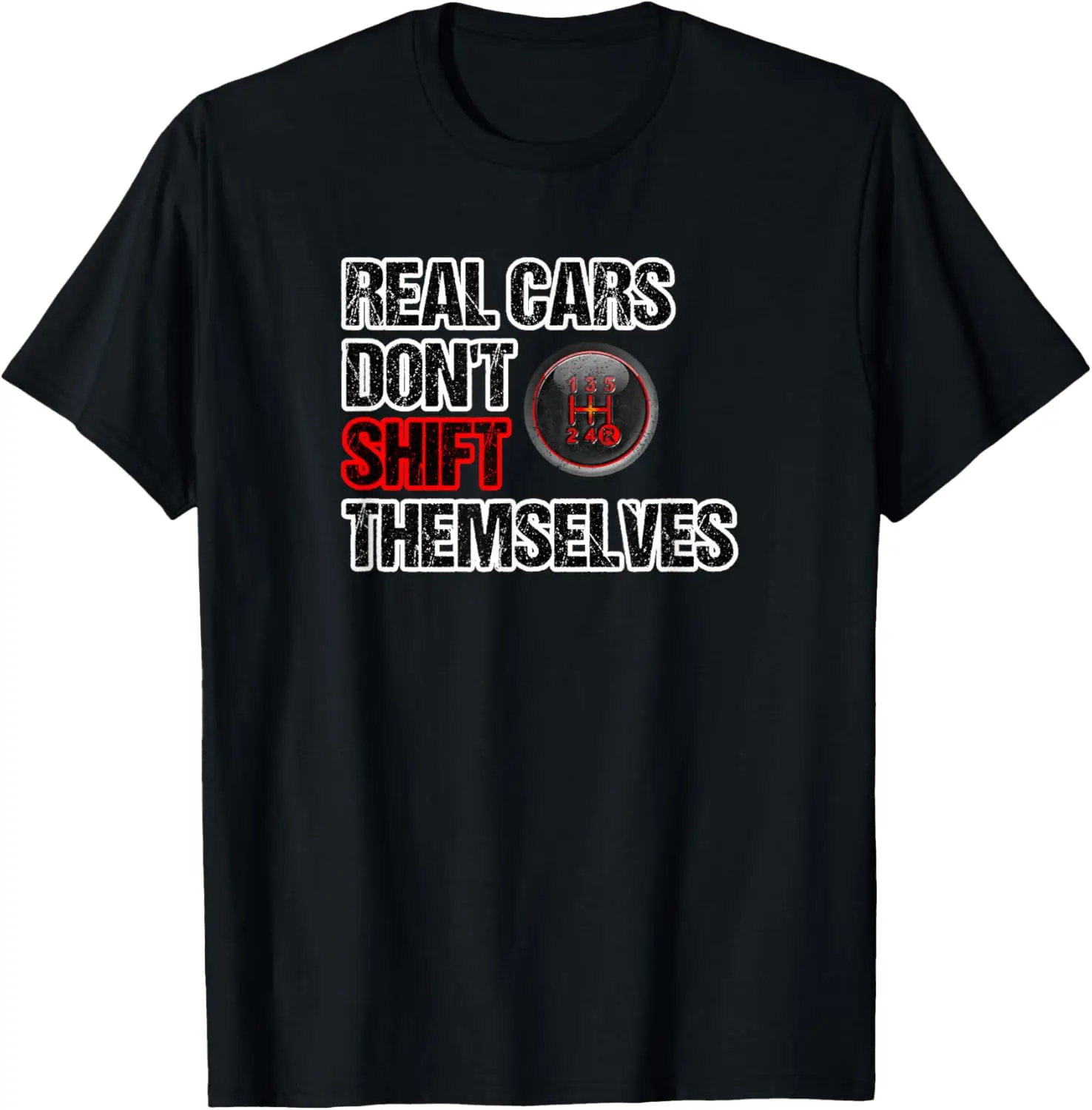 Funny Car Guy Gift - Real Cars Don't Shift Themselves Manual T-Shirt