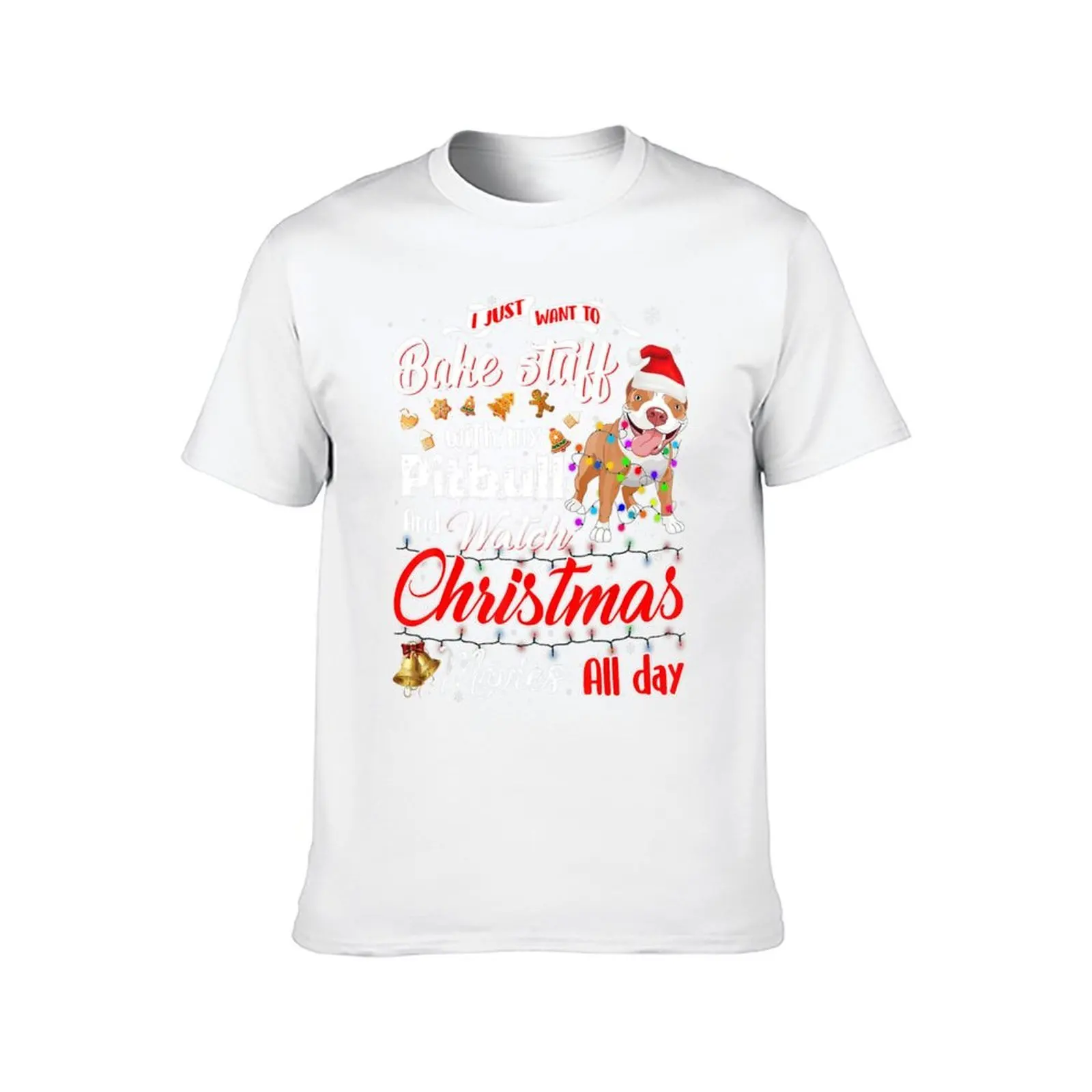 أريد فقط خبز الأشياء مع بيتبول الخاص بي وأشاهد أفلام عيد الميلاد طوال اليوم تي شيرت تي شيرت رجل قطن تي شيرت