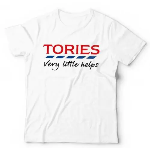 Tories Very Little Helps Tshirt Unisex Vote Labour Politics Election - White T