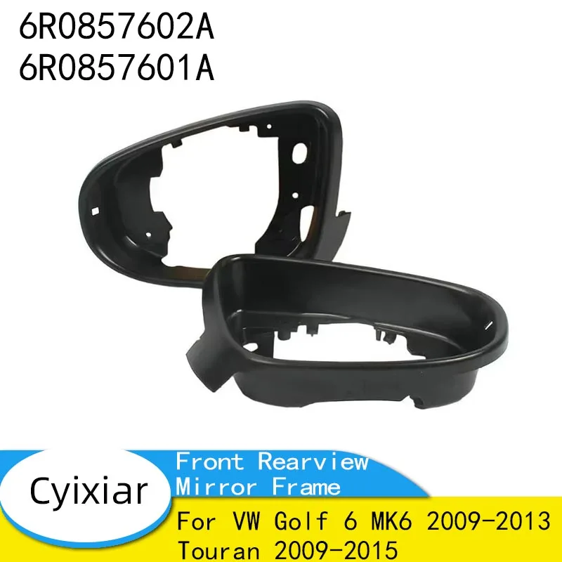 For VW Golf 6 MK6 2009-2013 Touran 2009-2015 Front Rearview Mirror Frame 6R0857602A 6R0857601A