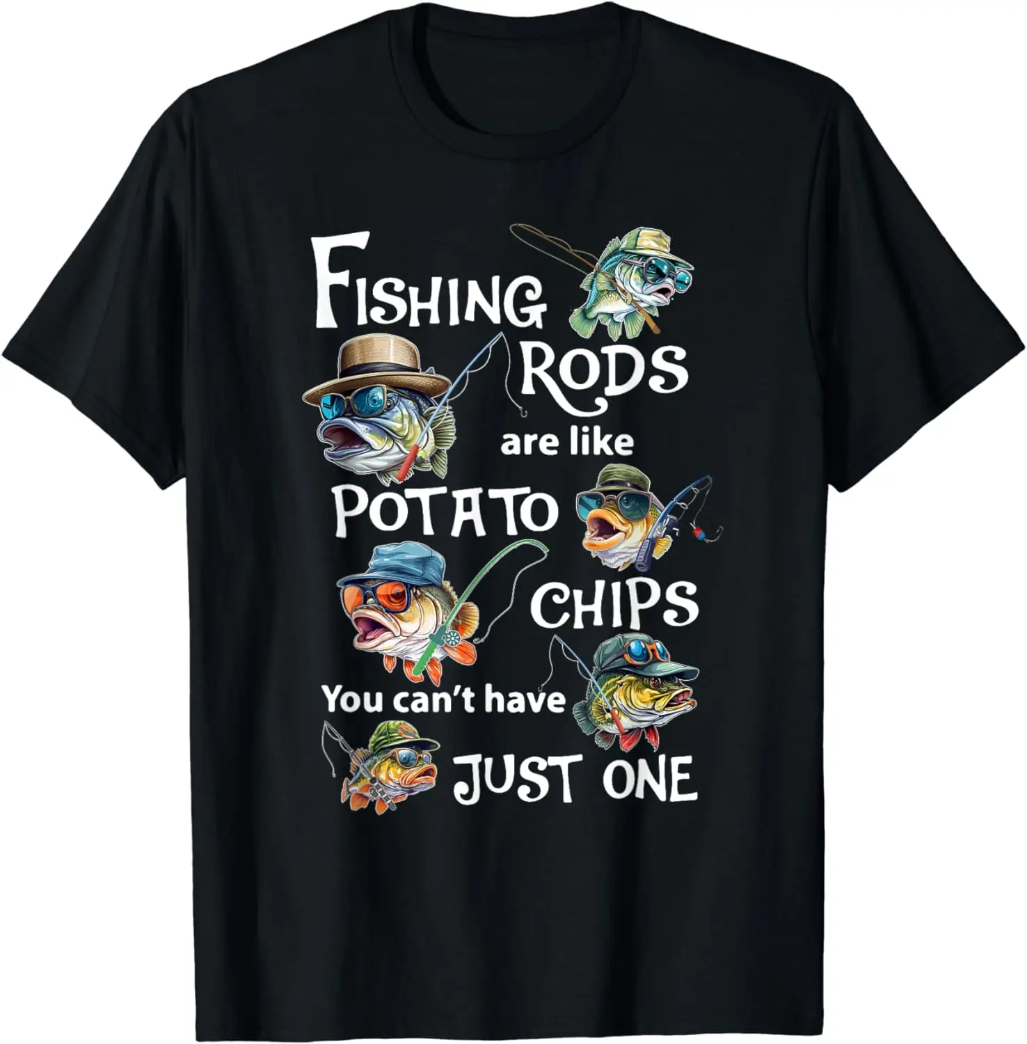 Fishing Rods Are Like Potato Chips You Can't Have Just One T-Shirt Pesca Clothes  Graphic T Shirts  Men Clothing Tops