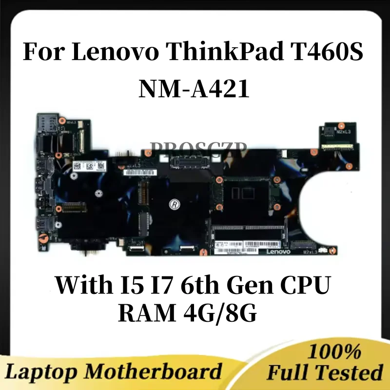 

NM-A421 для Lenovo ThinkPad T460S, материнская плата для ноутбука с процессором I5 I7 6-го поколения, оперативная память: 4G/8G UMA, 100% протестировано, полностью работает