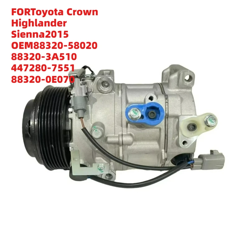 

Hot Selling FORToyota Crown Highlander Sienna2015 OEM88320-58020 88320-3A510 447280-7551 88320-0E070 Air Conditioning Compressor