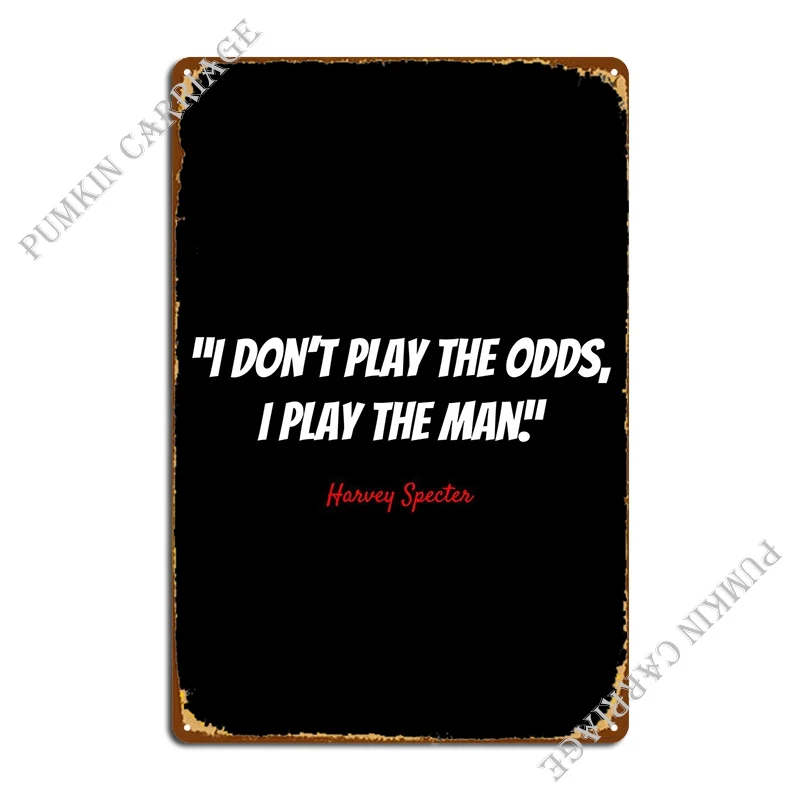 Harvey Specter Quotes Metal Plaque Poster Create Cinema Wall Plaque Wall Cave Tin Sign Poster