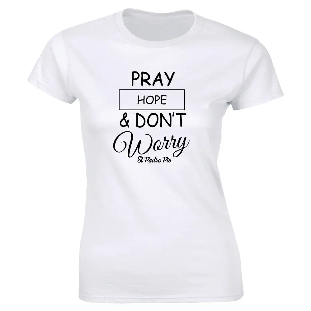 Pray Hope and Don’t Worry White T-Shirt for Women St. Padre Pio Faith Tee