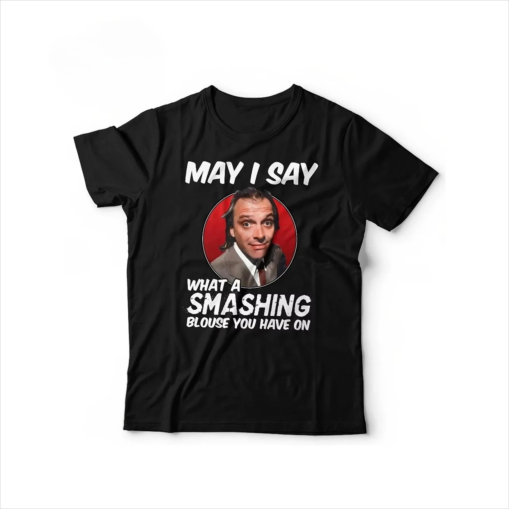 Funny Retro 80s British Comedy Quote T-Shirt May I Say What A Smashing Blouse You Have on Vintage Graphic Tee Clothing Fashion