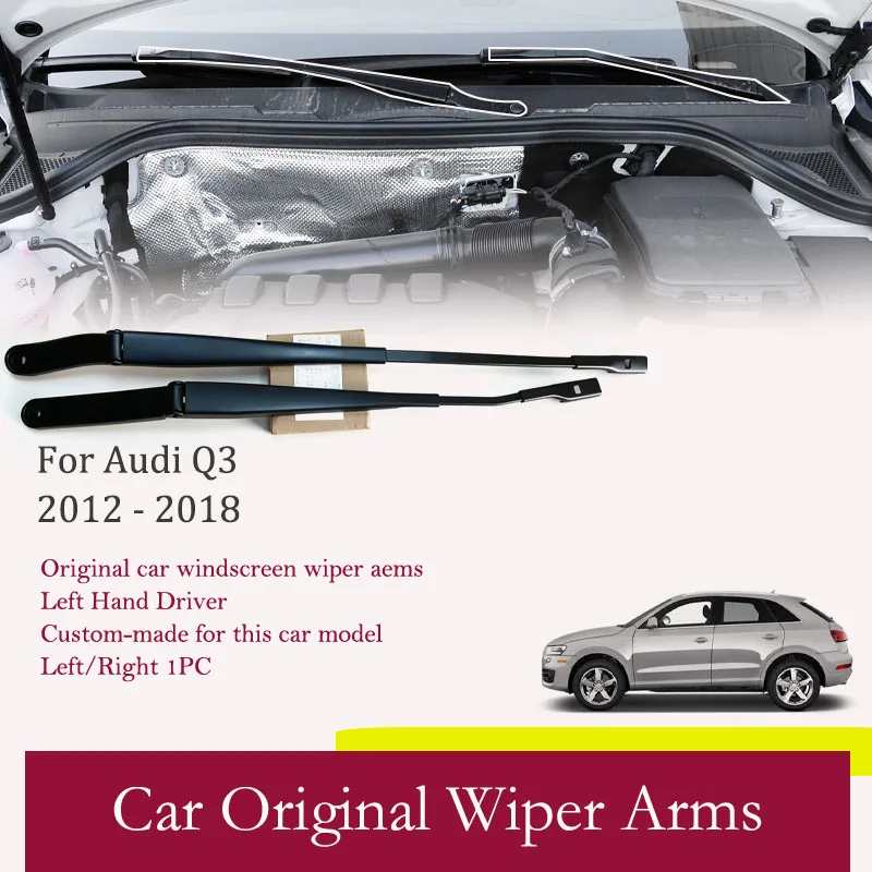 Car Front Wiper Arms For Audi Q3 8U 2012 2013 2014 2015 2016 2017 2018 Left Hand Driver Windscreen Wipers Parts Auto Accessories
