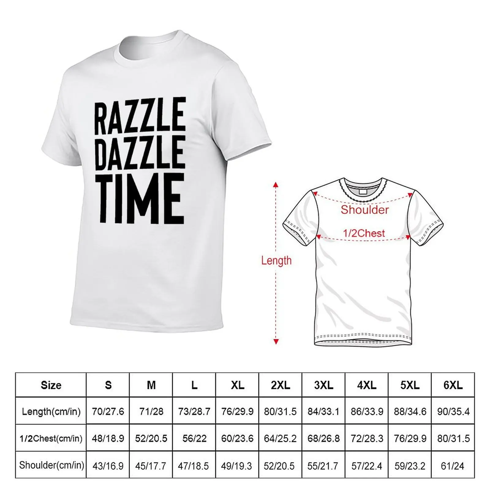 Razzle Dazzle Time ~ Motivation Mantra Inspiration T-Shirt essential t shirt black cotton t-shirt plain for man package T-Shirt