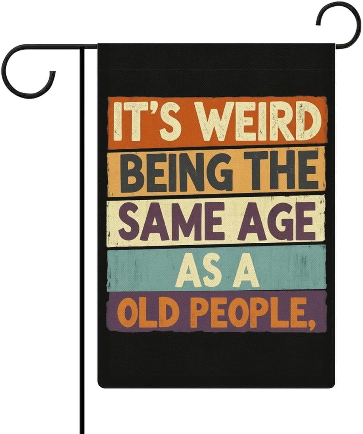 It's Weird Being The Same Age As Old People Garden Flag Double Sided Small Flag for Outdoor 12x18 Inch Welcome Holiday D AAS