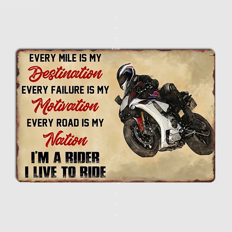 Motorcycle I Live To Ride Every Mile Is My Destination Every Failure Is My Motivation Every Road IsMetal Sign Poster Home Decor