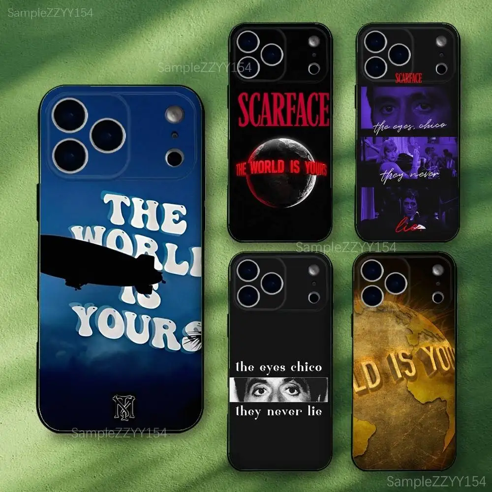 

Scarfaces The World Is Yours Phone Case For iPhone 17,16,15,14,13,12,Pro,Max,Plus,E,SE4,Air,Mini Black Soft Funda