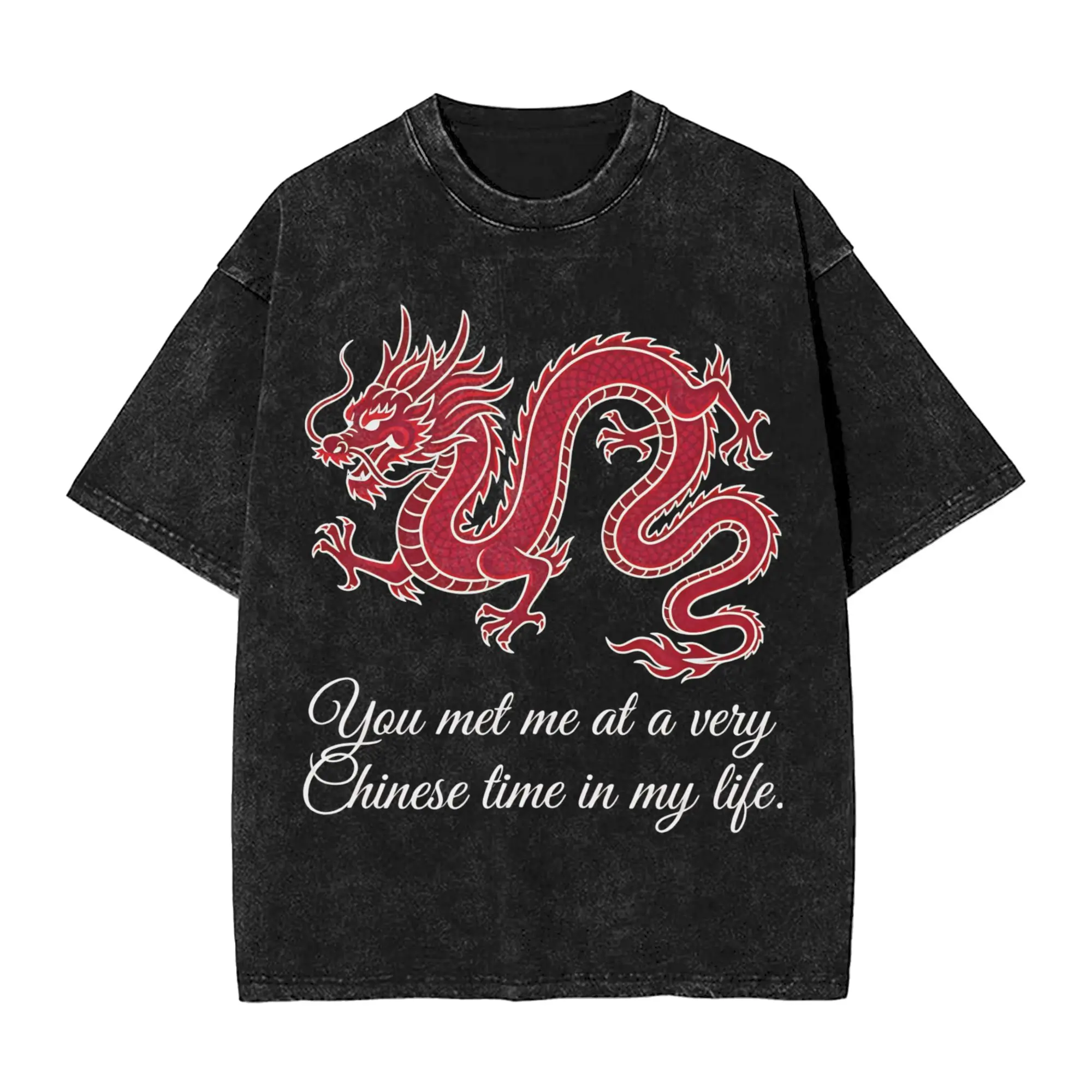 You Met Me At A Very Chinese Time In My Life T-Shirts for Men  Leisure Pure Cotton Tees Round Neck Short Sleeve Classic Clothes