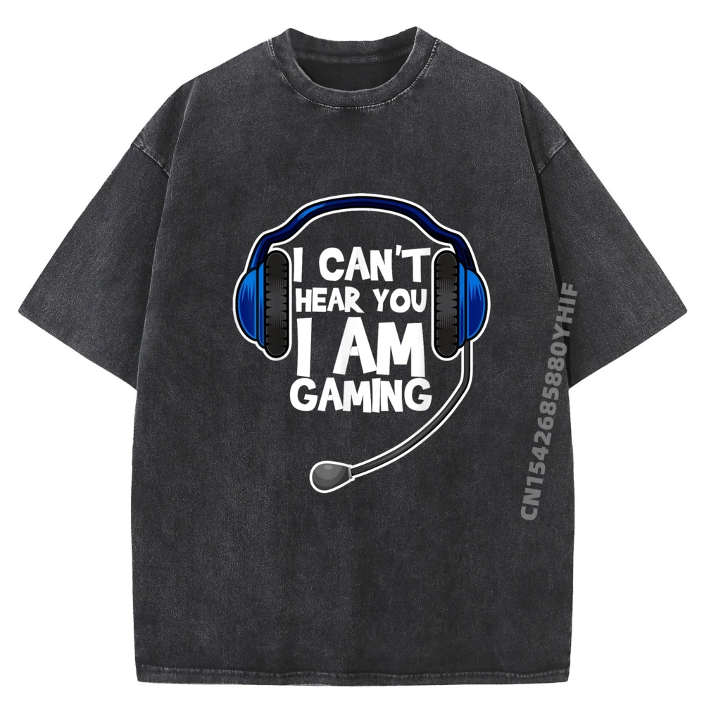 

Funny I Can T Hear You I M Gaming Computer Video Gamers Sports T Shirt Men Washed New In Tops And T-Shirts Plus Size