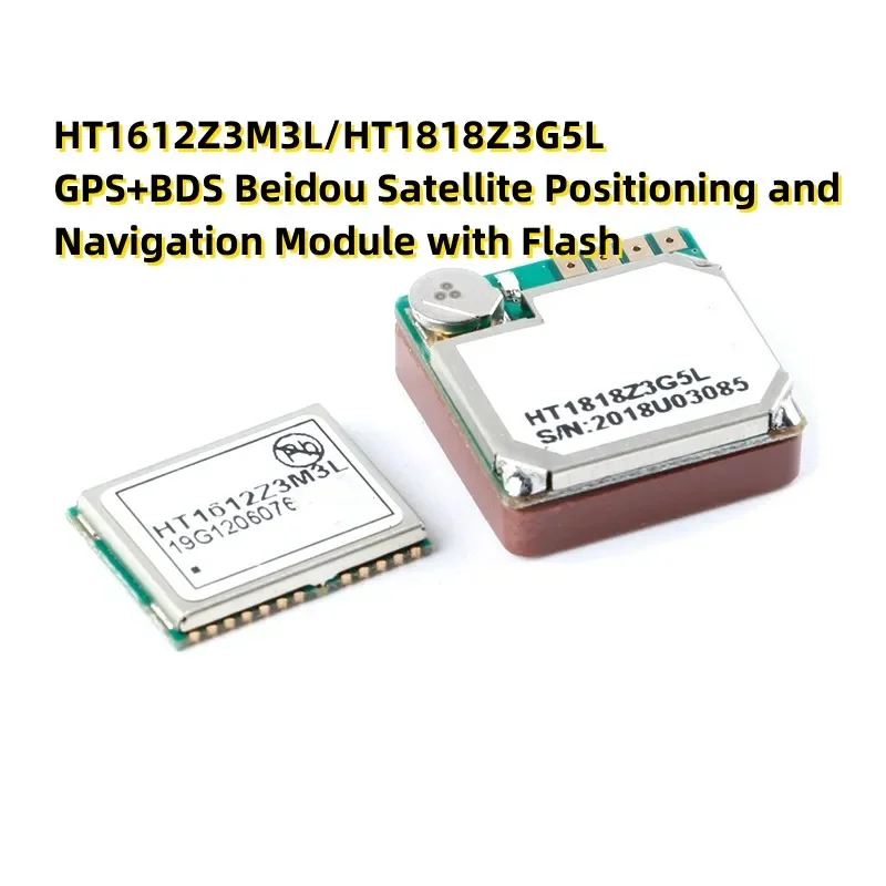 HT1612Z3M3L/HT1818Z3G5L GPS+BDS Beidou Satellite Positioning and Navigation Module with Flash