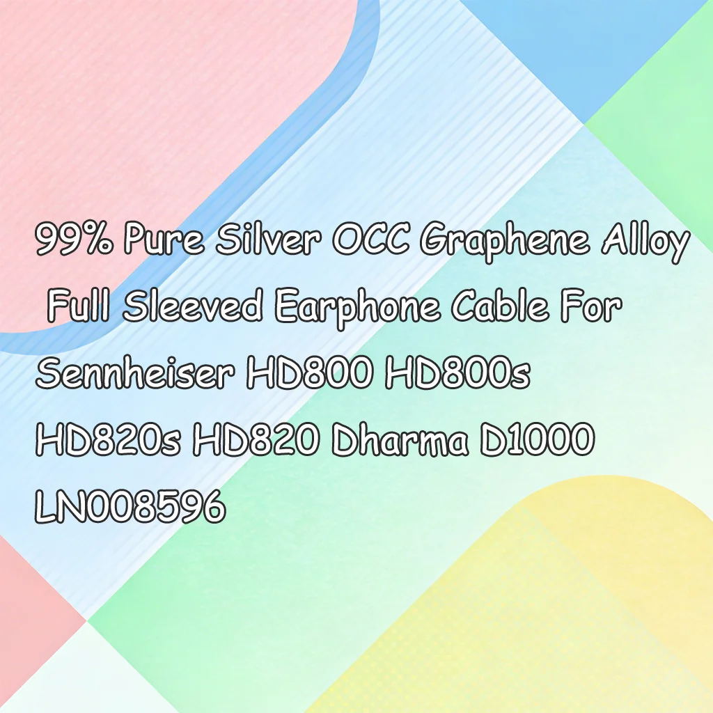 

Кабель для наушников из 99% чистого серебра OCC с графеновым сплавом и полной оболочкой для Sennheiser HD800 HD800s HD820s HD820 Dharma D1000 LN008596