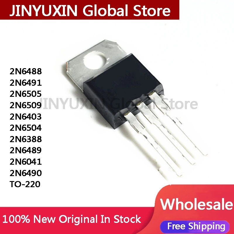 10PCS 2N6488 2N6491 2N6505 2N6509 2N6403 2N6504 2N6388 2N6489 2N6041 2N6490 TO-220  IC Chip in Stock Wholesale