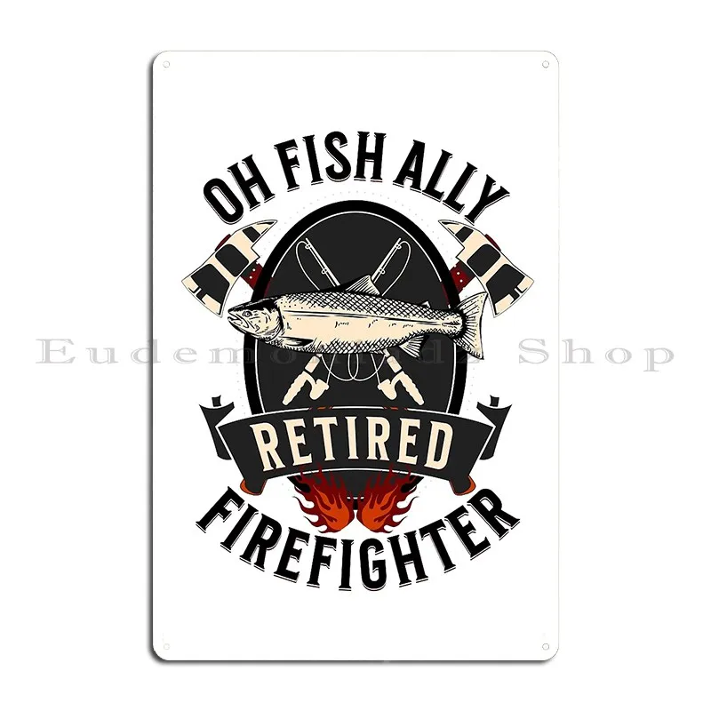 Ohfishally Retired Firefighter Funny Retirement 2023 For Men Women Metal Plaque Customized Wall Mural Create Tin Sign Poster