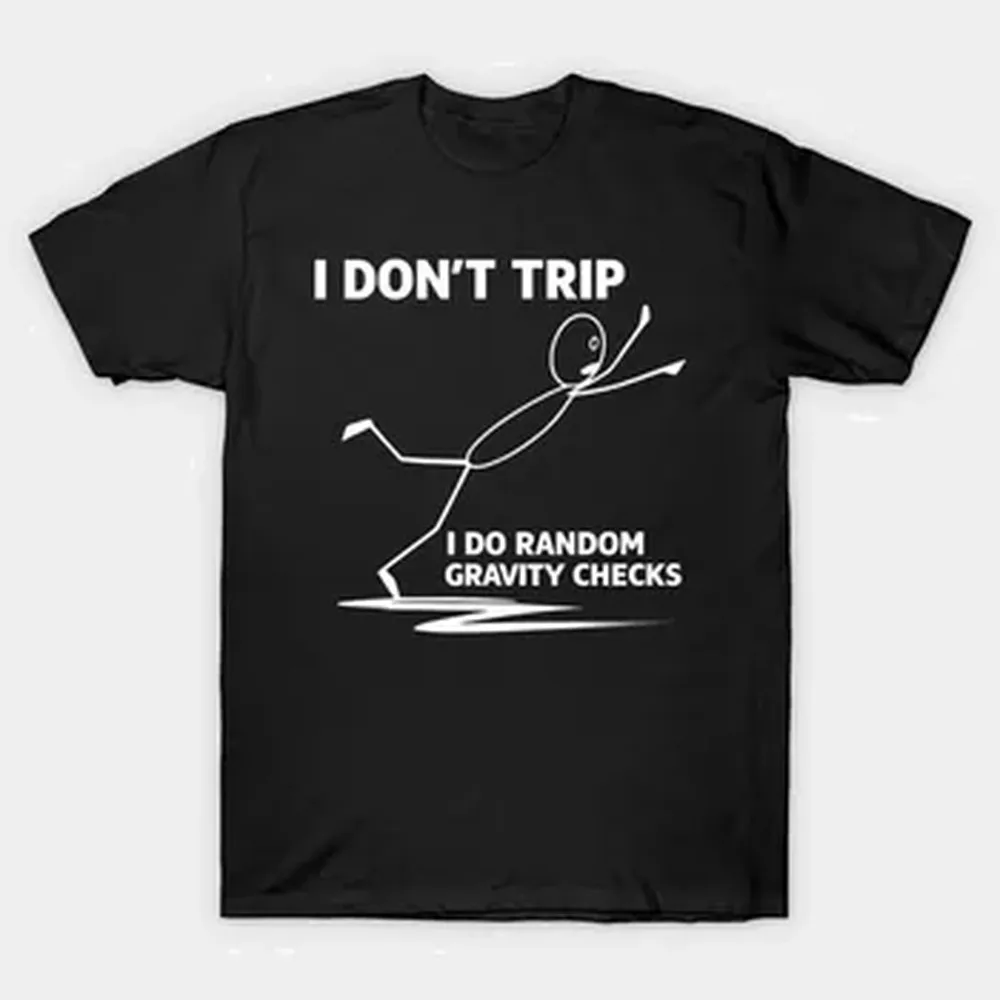I Don't Trip I Do Random Gravity Checks T-shirt For Men Women 100% Cotton T Shirts Short Sleeve