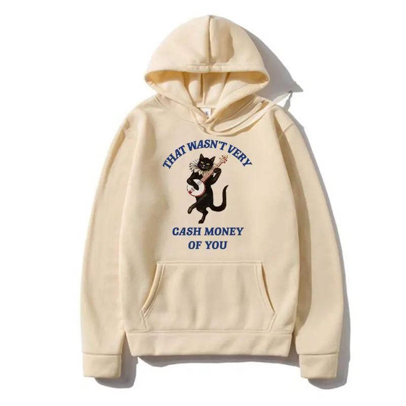 Funny That Wasn't Very Cash Money of You Hoodie Fashion Vintage Harajuku Sweatshirt Fall Fleece Hoodies Men Women Streetwear