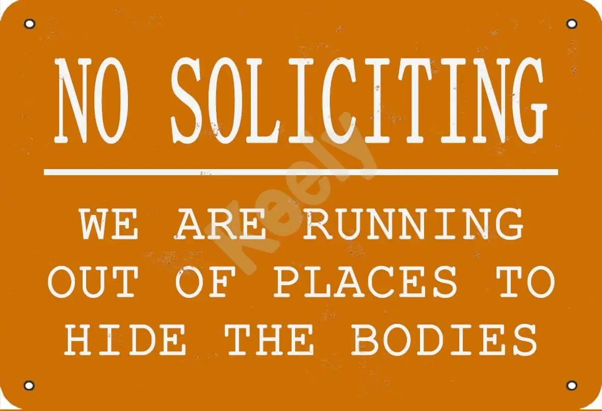 Keely No Soliciting We are Running Out of Places to Hide The Bodies Metal Vintage Tin Sign Wall Decoration 12x8 inches for Cafe