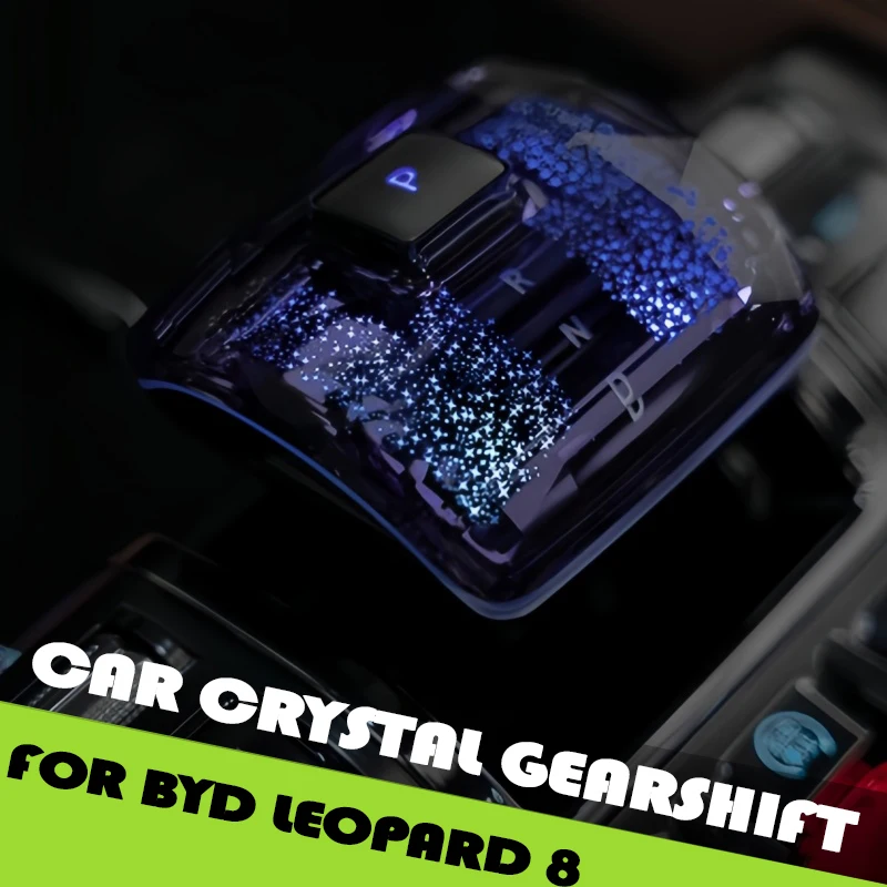 

Автомобильный центральный рычаг переключения передач с кристаллами, подходит для BYD Leopard 8, модифицированный автоматический светящийся рычаг переключения передач, детали для обновления салона автомобиля