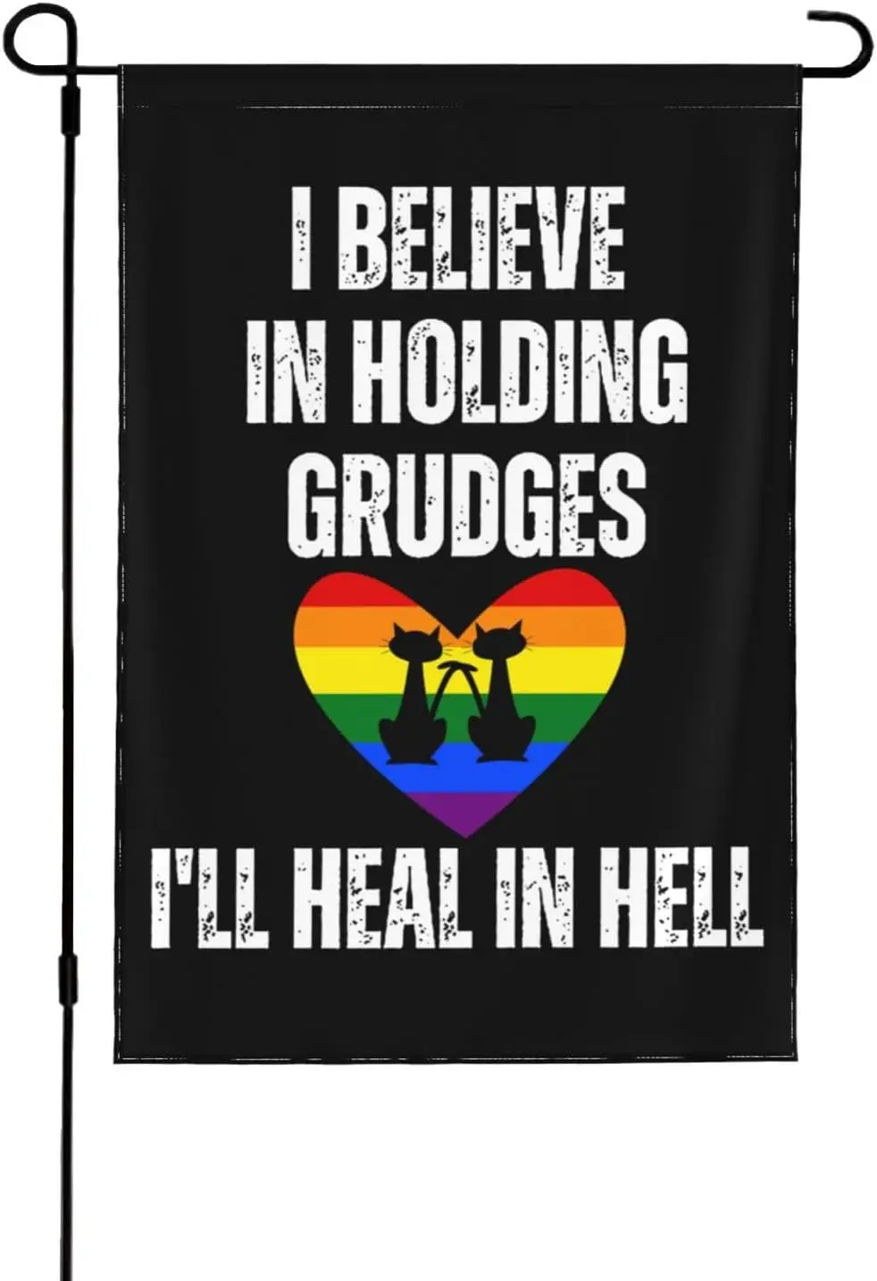 Lgbt Flag I Believe In Holding Grudges I'Ll Heal In Hell Flags I Believe In Holding Grudges I'Ll Heal In Hell Garden Fla LLP uui