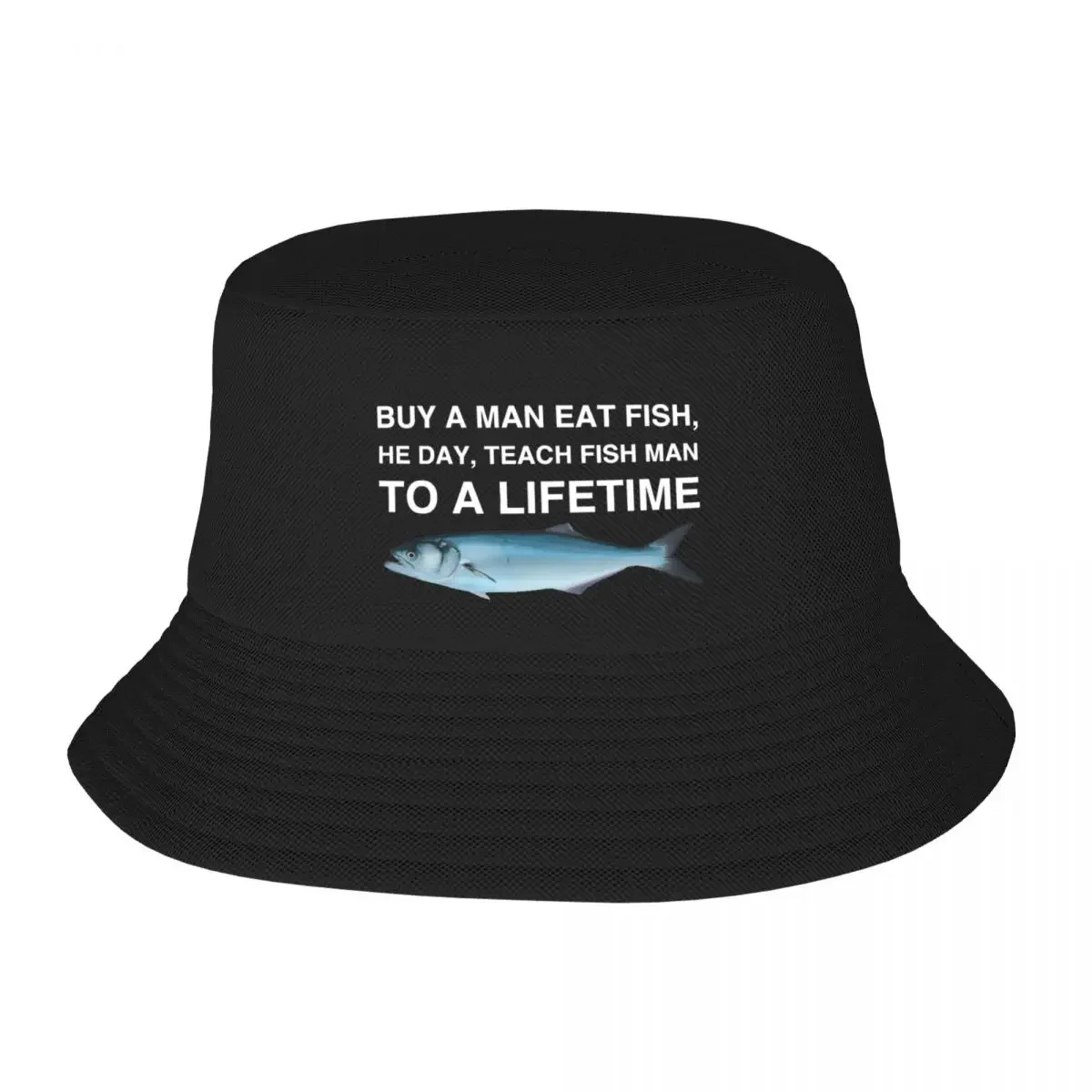 Buy a Man Eat Fish, He Day, Teach Fish Man, To A Lifetime Bucket Hat Mountaineering Hood hard hat Male Women's