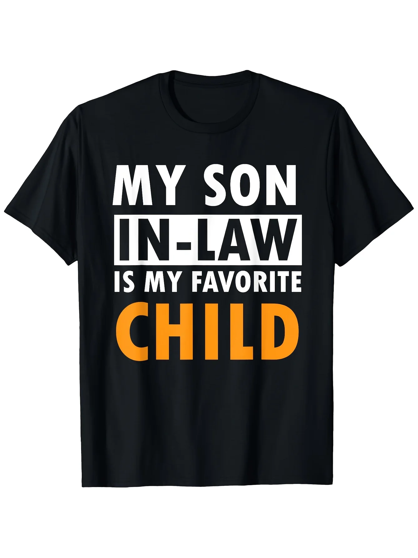 

Funny Family Tee My Son In Law is My Favorite Child Graphic Printed Tee Casual Short Sleeve Shirt for Men & Women Comfortable