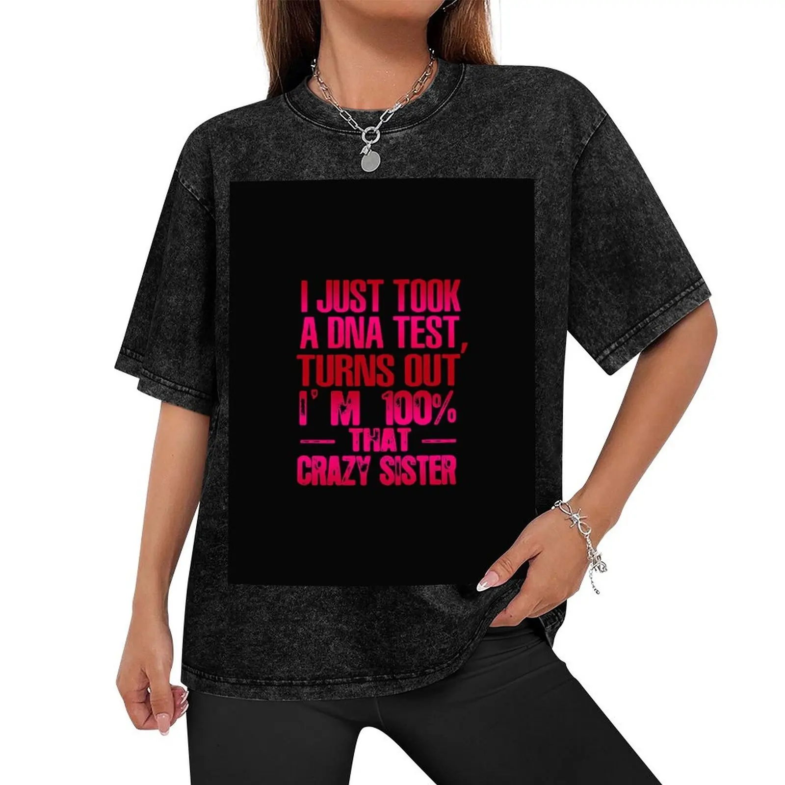 I Just Took A Dna Test Turns Out I'm 100 Percent That Crazy Sister T-Shirt shirts graphic tee anime mens graphic t-shirts anime