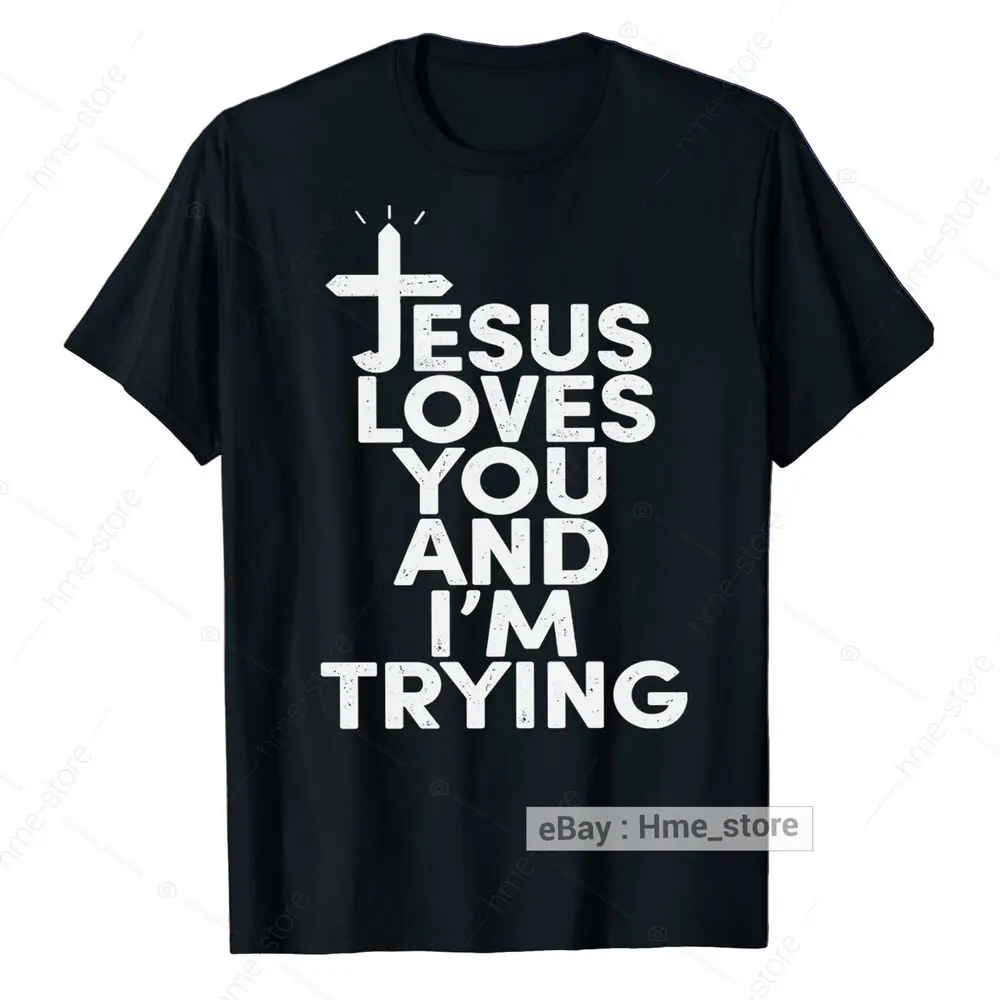 Loves You & I'm Trying T-shirt Christian Funny Saying God Cross Faith Tee Anime Graphic T-shirts