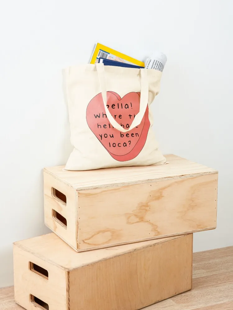 Bella! where the hell have you been loca! candy heart Tote Bag Cloth bags shopping bags foldable Shopper bag