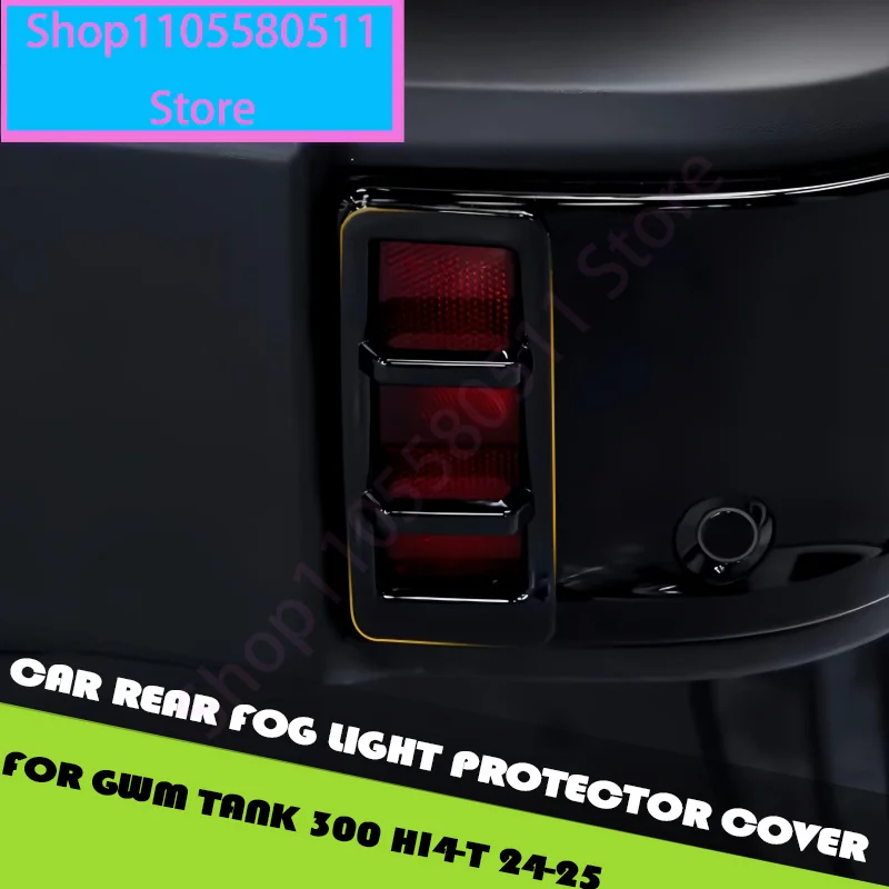 Car Rear Fog Light Protector Cover Fit for GWM Tank 300 Hi4-T 21-25 Modified Car Rear Fog Light Protection Frame Upgrade Parts