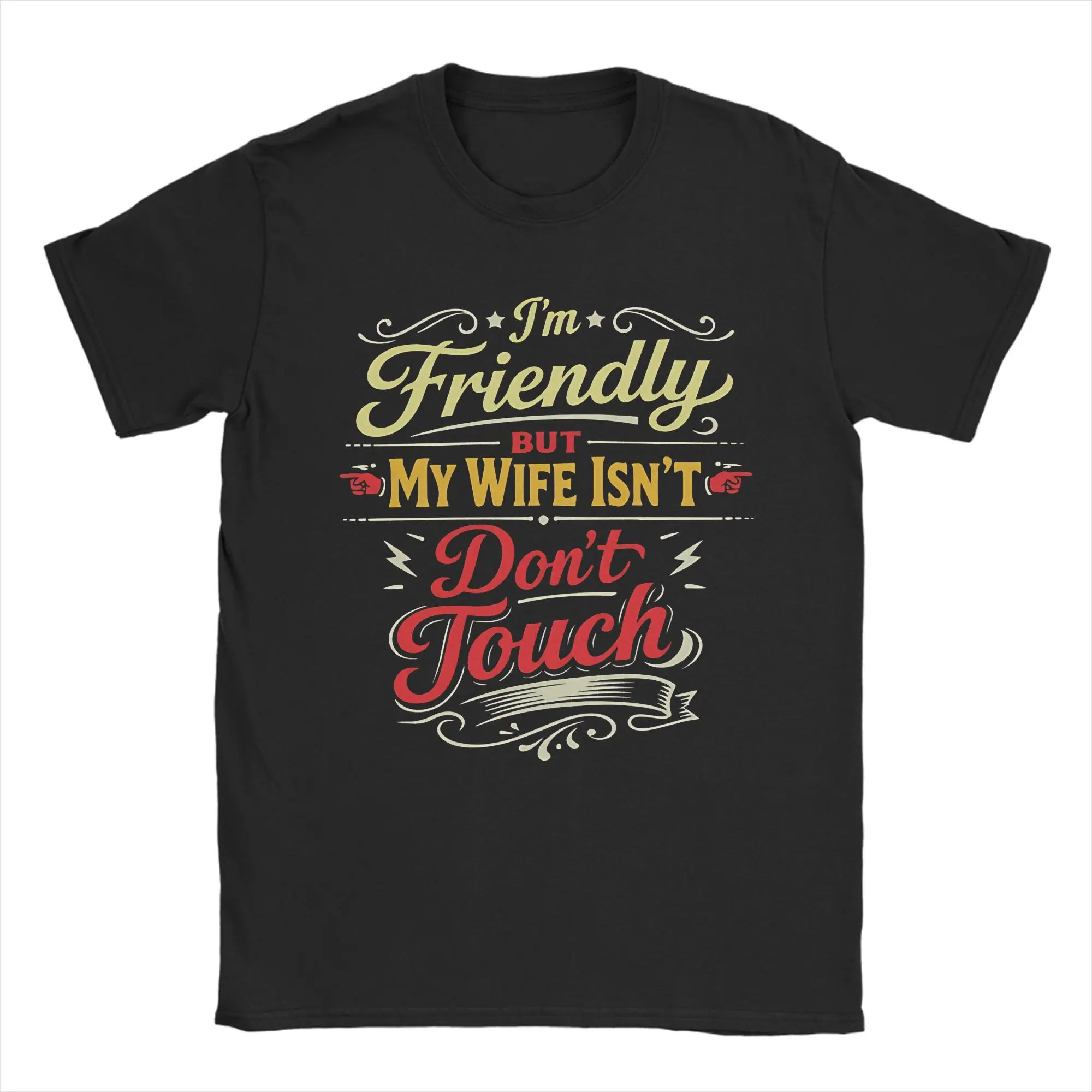 Men Women Graphic Printed I'm Friendly But My Wife Isn't Don't Touch  Tee T Shirt 100% Cotton  T-shirts Clothes