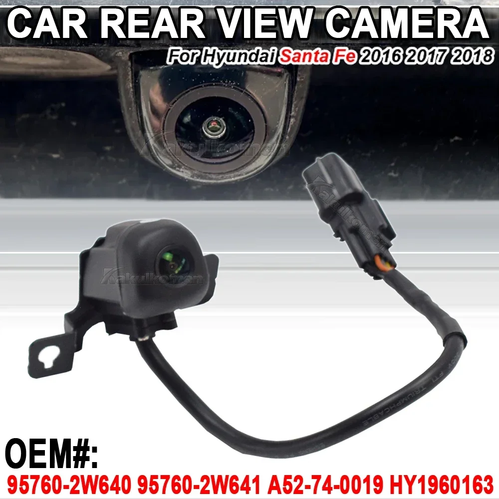 Car Reverse Rear View Camera 95760-2W640 For Hyundai Santa Fe 2016-2018 Backup Park Assist Camera 95760-2W641 A52-74-0019 Parts